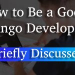 How to Be a Good Django Developer